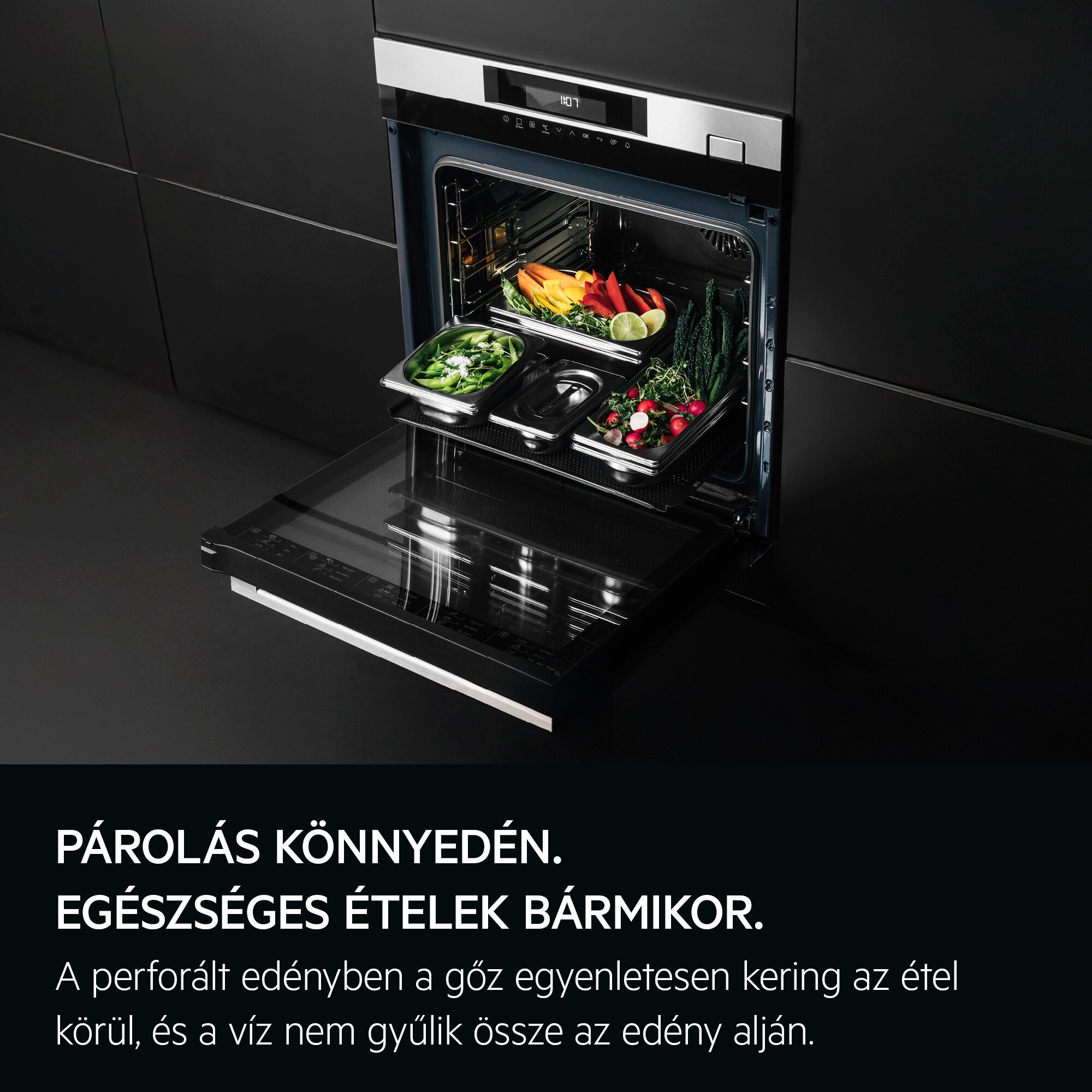 Párolás könnyedén. Egészséges ételek, bármikor. A perforált edényeken a gőz egyenletesen kering az étel körül, és a víz nem gyűlik össze.