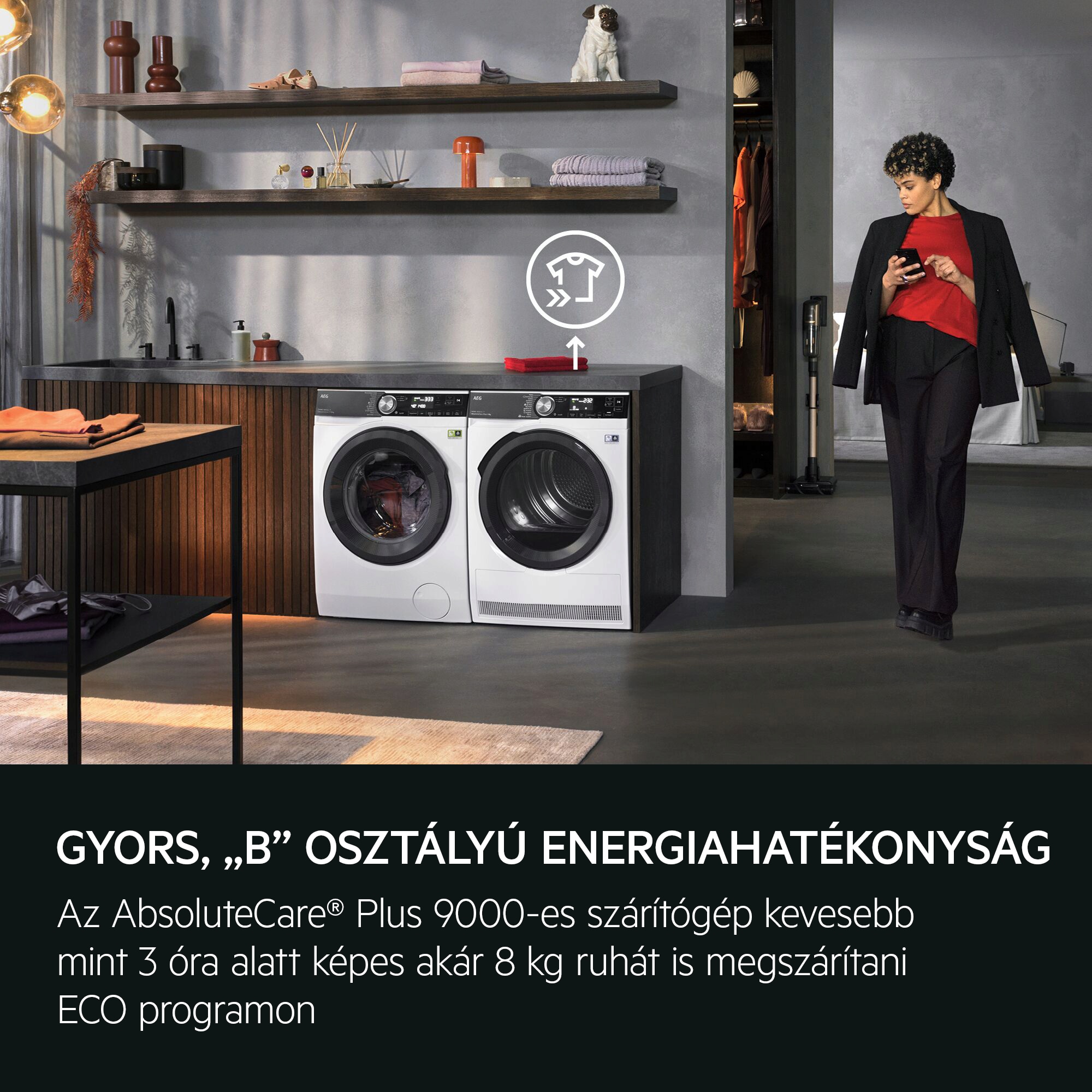 GYORS, „B” OSZTÁLYÚ ENERGIAHATÉKONYSÁG Az AbsoluteCare® Plus 9000-es szárítógép kevesebb mint 3 óra alatt képes akár 8 kg ruhát is megszárítani ECO programon