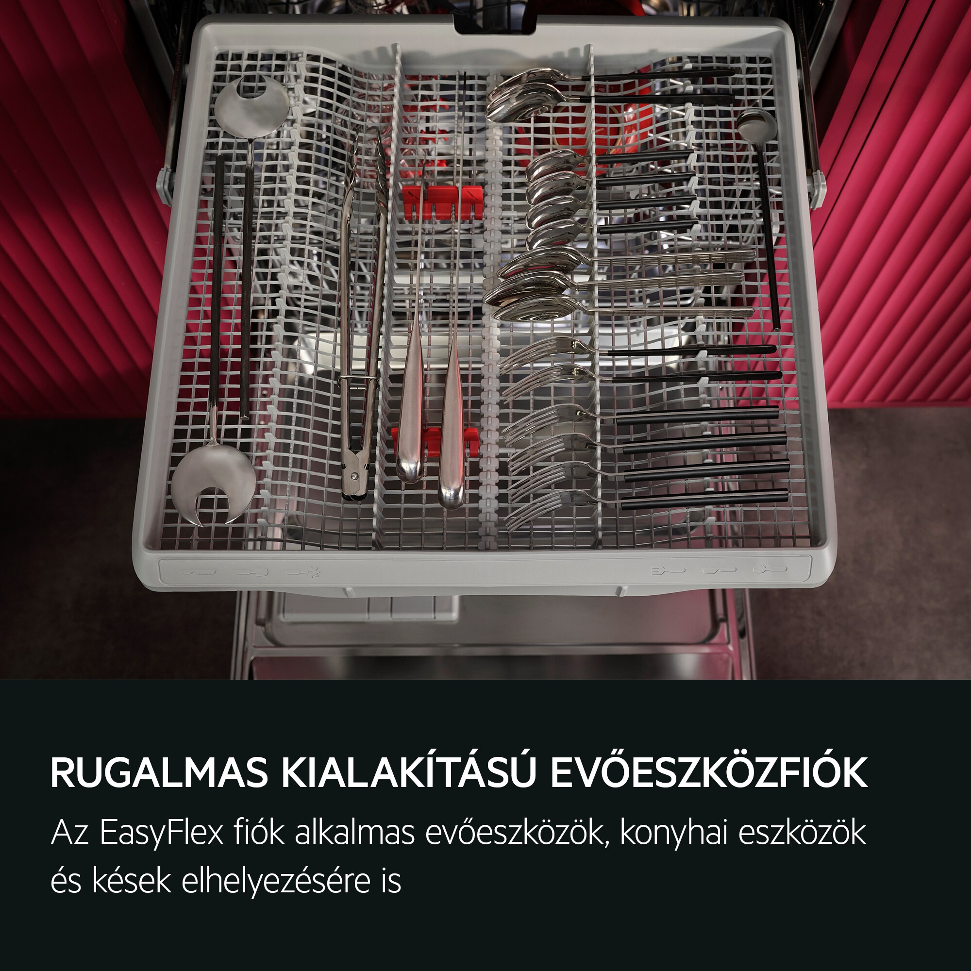 RUGALMAS KIALAKÍTÁSÚ EVŐESZKÖZFIÓK Az EasyFlex fiók alkalmas evőeszközök, konyhai eszközök és kések elhelyezésére is