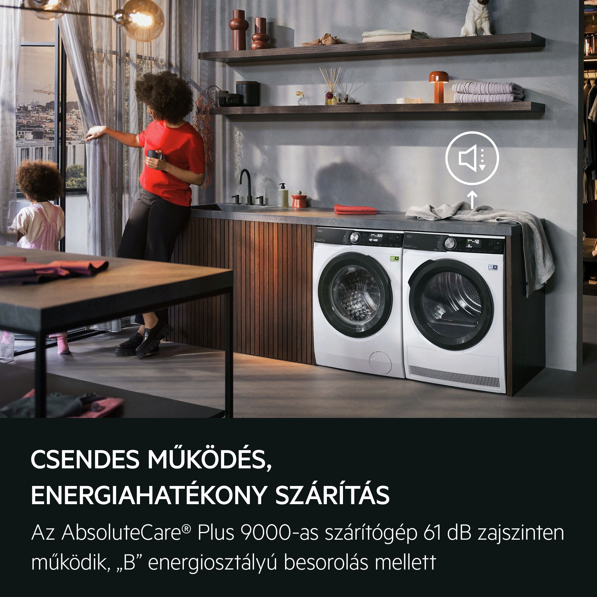 CSENDES MŰKÖDÉS, ENERGIAHATÉKONY SZÁRÍTÁS Az AbsoluteCare® Plus 9000-as szárítógép 61 dB zajszinten működik, „B” energiosztályú besorolás mellett