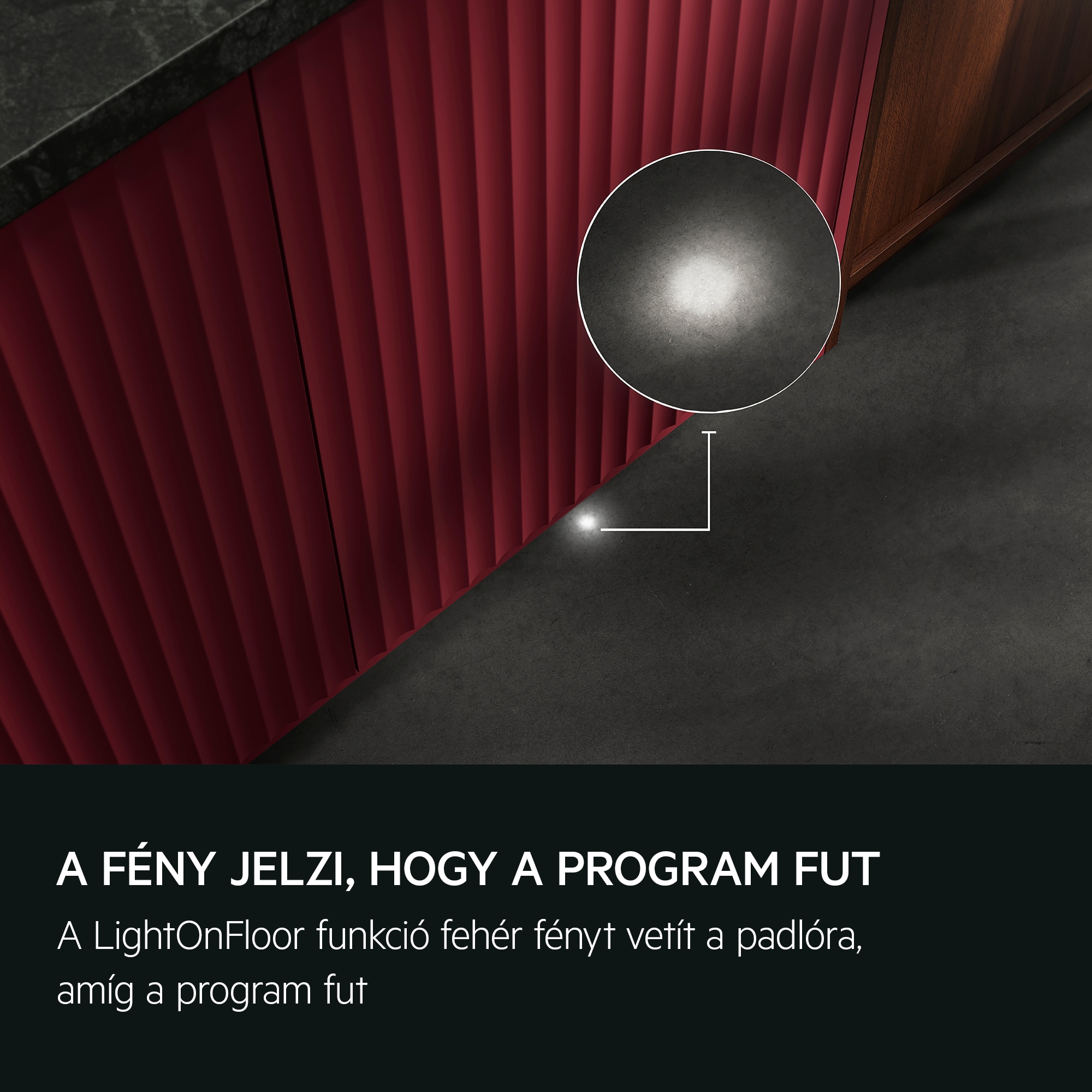 A FÉNY JELZI, HOGY A PROGRAM FUT A LightOnFloor funkció fehér fényt vetít a padlóra, amíg a program fut