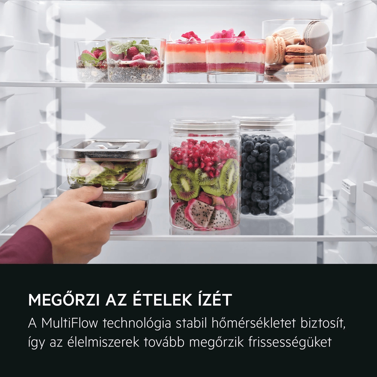 Megőrzi az ételek ízét A MultiFlow technológia stabil hőmérsékletet biztosít, így az élelmiszerek tovább megőrzik frissességüket