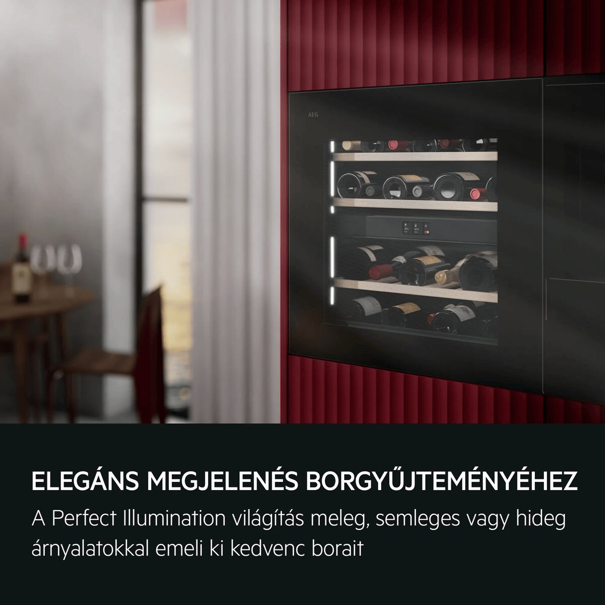 Elegáns megjelenés a borgyűjtemény számára A Perfect Illumination világítás meleg, semleges vagy hideg fényárnyalatokkal emeli ki borgyűjteményét