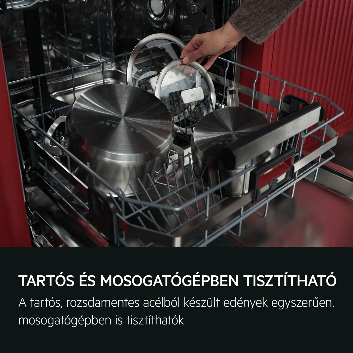 Tartós és mosogatógépben mosható Tartós, rozsdamentes acélból, mosogatógépben is tisztítható